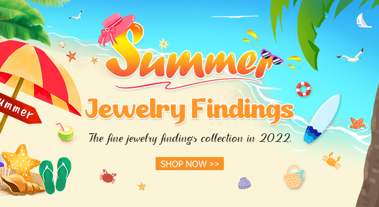 Summer Jewelry Findings
The fine jewelry findings collection in 2022.