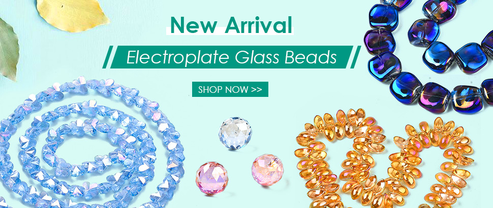 New Arrival
Electroplate Glass Beads
Shop Now