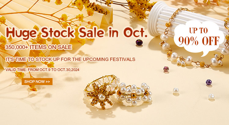 Big Sale in Oct.! Up to 90% OFF on Beads Supplies