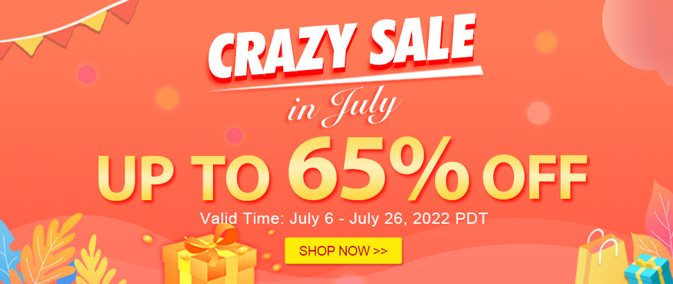 Crazy Sale  in July
Up to 65% OFF
Valid Time: July 6 - July 26, 2022 PDT
Shop Now